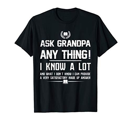 Ask Grandpa Anything Funny Fathers Day Daddy Smart Gifts Men T-Shirt