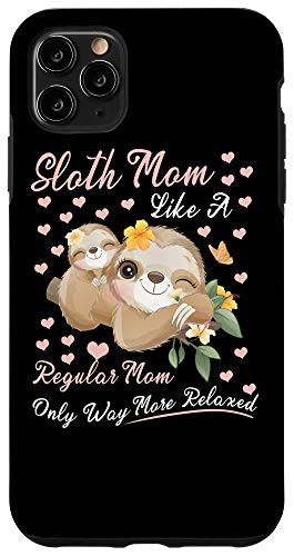 iPhone 11 Pro Max Sloth Mom Like A Regular Mom Only Way More Relaxed Sloth Case