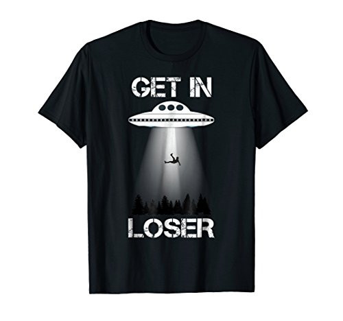 Get In Loser Alien Abduction Shirt UFO Tee Shirt