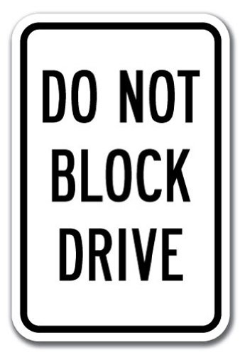 Do Not Block Drive Sign 12 x 18 Heavy Gauge Aluminum Signs