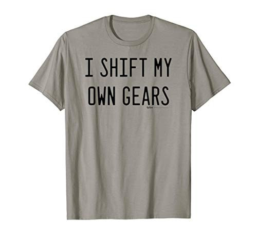 I Shift My Own Gears Funny Mechanic Word Design T-Shirt