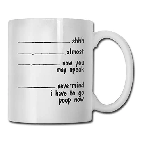 antspuent Shh Almost Now You May Speak Nevermind I Have to Go Poop Now Coffee Mug - Funny Poop Mug- 11 OZ Ceramic Coffee Cup - Unique Christmas Birthday for Friends Men Women