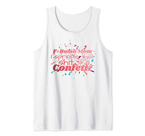 F-Bomb Mom I Sprinkle That Shit Like Confetti Tank Top
