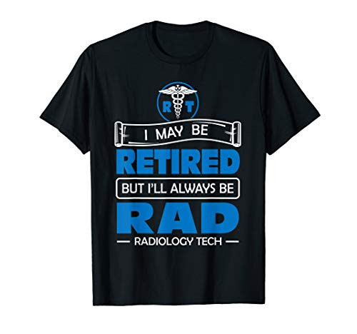 Retired Radiology Tech X-Ray RT Rad Tech Shirt Retirement