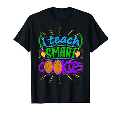 I Teach Smart Cookies - Elementary Teacher Gift T-Shirt I Teach Smart Cookies - Elementary Teacher Gift T-Shirt