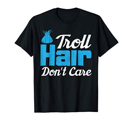 Troll Hair Dont Care - Funny Hair Saying T-Shirt