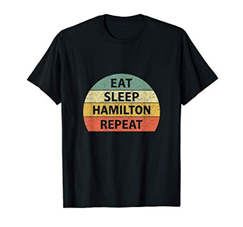 Hamilton Shirt Eat Sleep Hamilton Repeat Retro Fun Hamilton T-Shirt