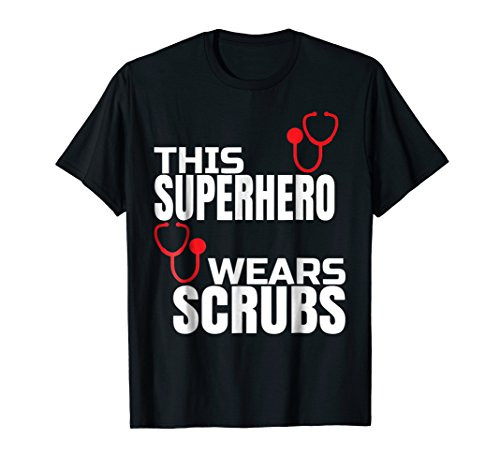 This SuperHero Wears Scrubs Nurse Gear T-Shirt