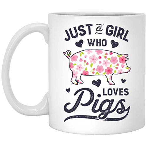 Just A Girl Who Loves Pigs Piggy Farmer Farm Coffee Mug - Funny Pig Mug 11oz Just A Girl Who Loves Pigs Piggy Farmer Farm Coffee Mug - Funny Pig Mug 11oz