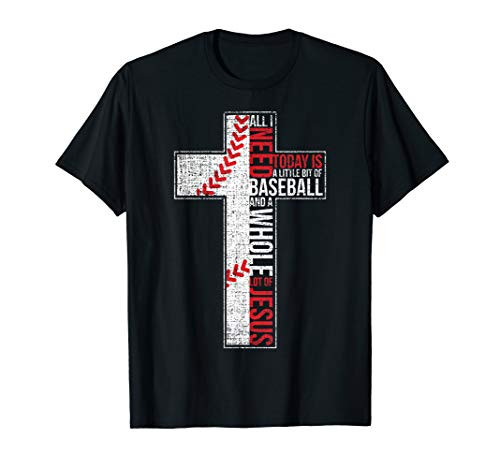All I Need Is Baseball   Jesus Christian Cross Faith T Shirt