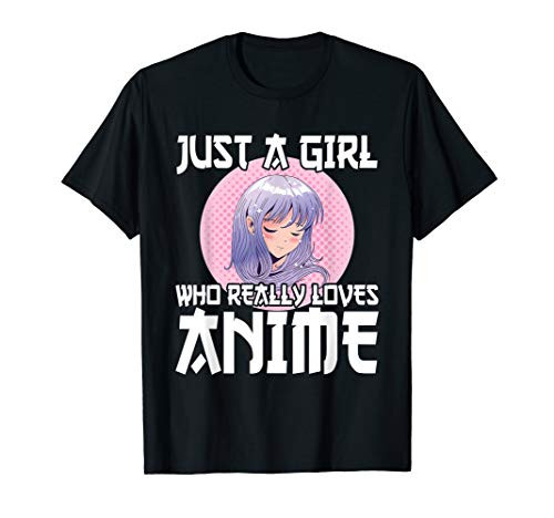 Anime Girl Merch Otaku Gift Just A Girl Who Loves Anime T-Shirt Anime Girl Merch Otaku Gift Just A Girl Who Loves Anime T-Shirt