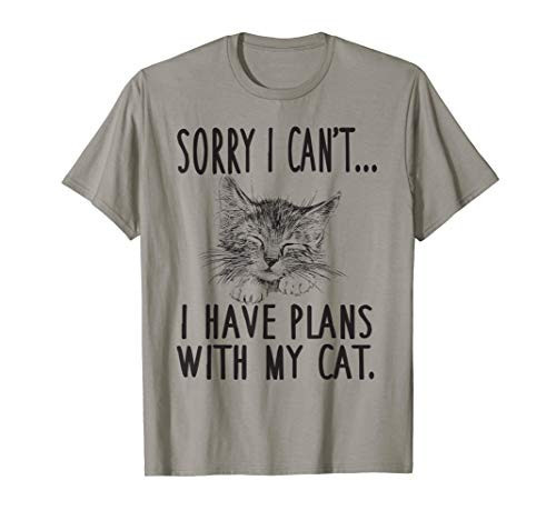 Sorry I Cant I Have Plans With My Cat T-Shirt Cute Cat Tee