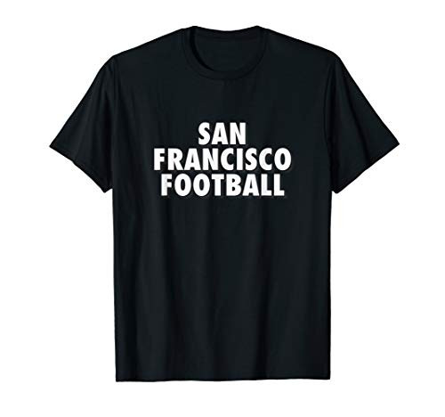 San Francisco Football SF Fan Gear T-Shirt San Francisco Football SF Fan Gear T-Shirt