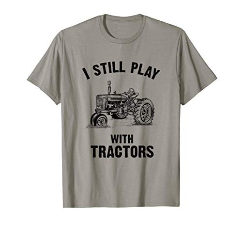 Funny Farmer Gift I Still Play With Tractors Vintage Farming T-Shirt