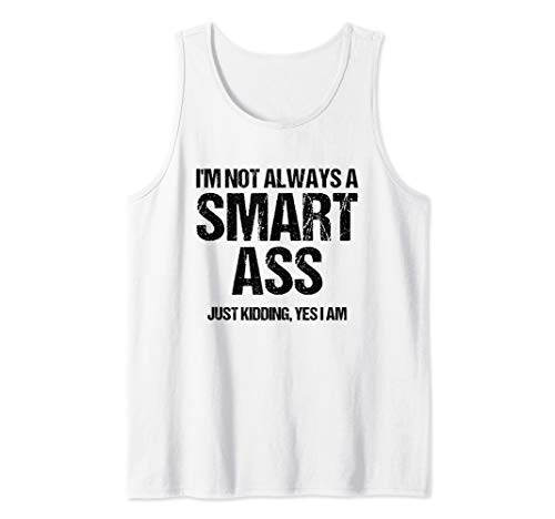 Im Not Always A Smart Ass Funny Sarcastic Design Tank Top
