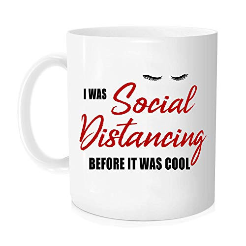 Quarantine 2020 - I Was Social Distancing Before It Was Cool Funny Mug Pandemic Social Distancing - Novelty Coffee Mug - 11oz