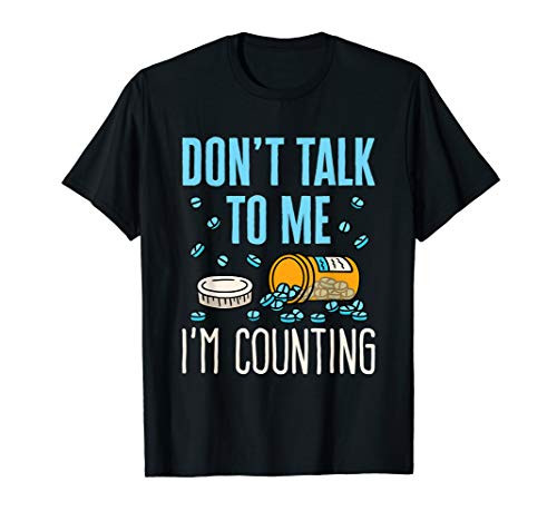 Pharmacist Dont Talk to Me Im Counting Funny Pharm Tech T-Shirt