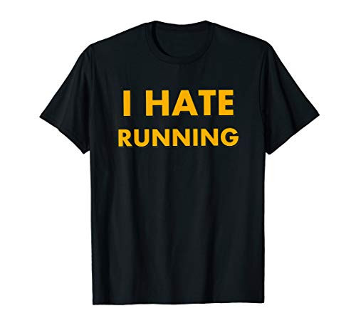 I Hate Running Runner Gift T Shirt - Funny Gear