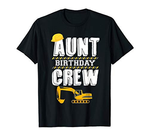 Aunt Birthday Crew Construction Worker Hosting Party T-Shirt Aunt Birthday Crew Construction Worker Hosting Party T-Shirt