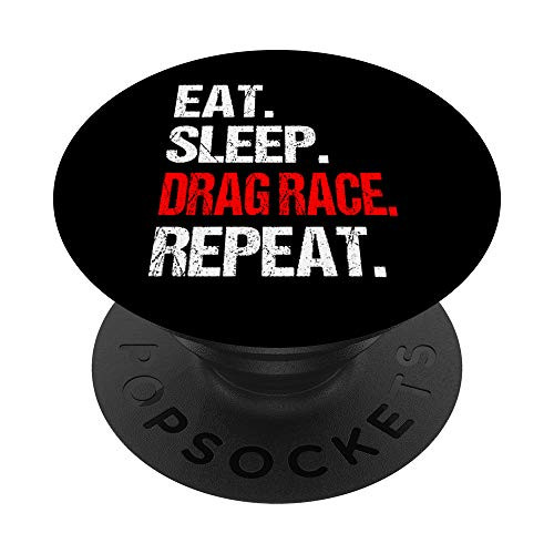 Eat Sleep Drag Race Repeat PopSockets Grip and Stand for Phones and Tablets Eat Sleep Drag Race Repeat PopSockets Grip and Stand for Phones and Tablets