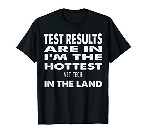 The Hottest Vet Tech In the Land Funny Gift T-Shirt