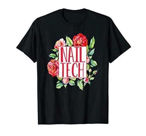 Cute Nail Tech Floral Roses Nail Technician Shirt Gift