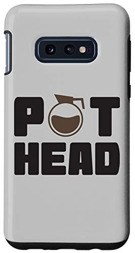 Galaxy S10e Coffee Lover Funny Pot Head Case