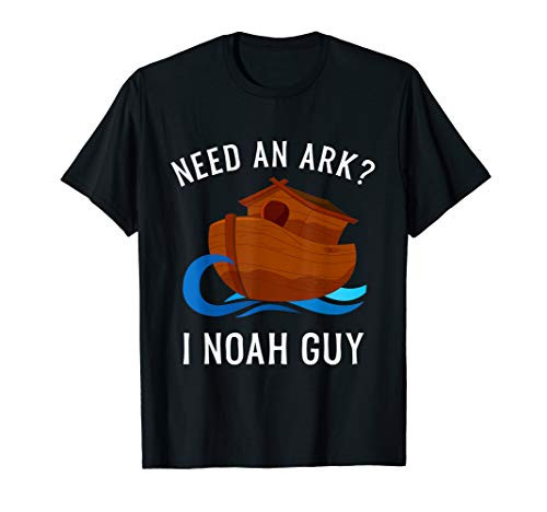 Need An Ark I Noah Guy Funny Christian Pun Religious Gift T-Shirt Need An Ark I Noah Guy Funny Christian Pun Religious Gift T-Shirt