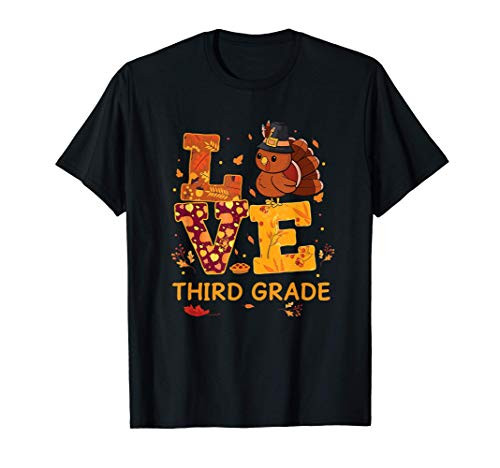 Thankful Love Third Grade Teacher Thanksgiving Turkey Funny T-Shirt