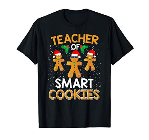 Teacher Of Smart Cookies Xmas Shirt I Teach Christmas Gift T-Shirt