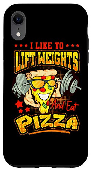 iPhone XR Funny I Like To Lift Weights And Eat Pizza Case iPhone XR Funny I Like To Lift Weights And Eat Pizza Case