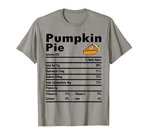 Pumpkin Pie Nutrition Facts Funny Pie Lover Thanksgiving T-Shirt