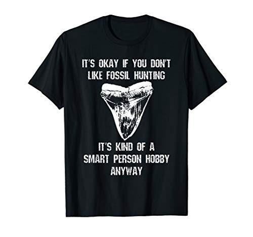 Fossil Hunting Megalodon Smart Person Hobby Funny Humor T-Shirt