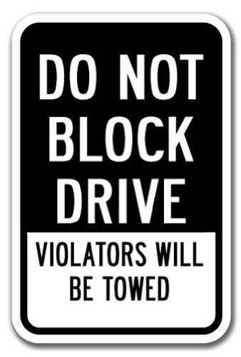 Do Not Block Driveway Violators Will Be Towed Sign 12 x 18 Heavy Gauge Aluminum Signs