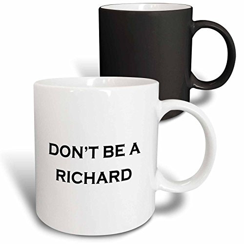3dRose DONT BE A RICHARD Magic Transforming Mug 11 oz BlackWhite