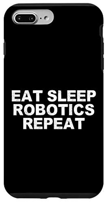 iPhone 7 Plus8 Plus Eat Sleep Robotics Repeat Funny Gift for Dad Case iPhone 7 Plus8 Plus Eat Sleep Robotics Repeat Funny Gift for Dad Case