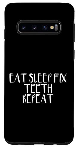 Galaxy S10 Eat Sleep Fix Teeth Repeat Case