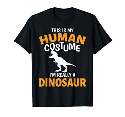 This is My Human Costume Im Really A Dinosaur Halloween T-Shirt This is My Human Costume Im Really A Dinosaur Halloween T-Shirt