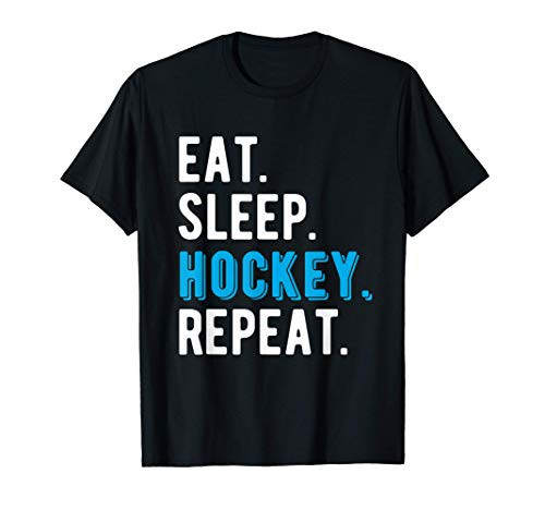 Eat Sleep Hockey Repeat Player Cool Lover Funny Gift T-Shirt Eat Sleep Hockey Repeat Player Cool Lover Funny Gift T-Shirt