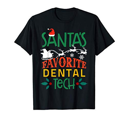 Santas Favorite Dental Tech Funny Xmas Gifts Outfit Idea T-Shirt Santas Favorite Dental Tech Funny Xmas Gifts Outfit Idea T-Shirt