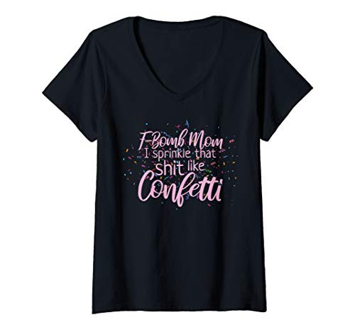 Womens F-Bomb Mom I Sprinkle That Shit Like Confetti V-Neck T-Shirt
