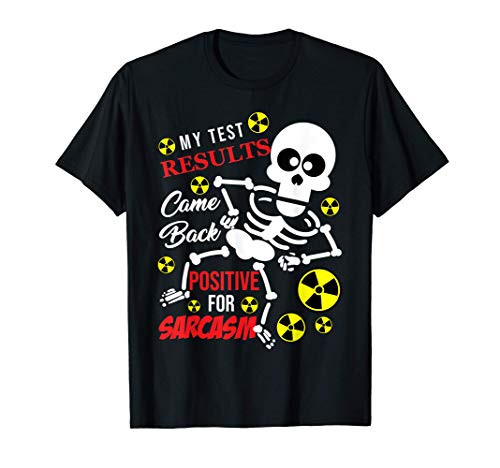 Radiology X-Ray Tech Gift Test Results Positive For Sarcasm T-Shirt