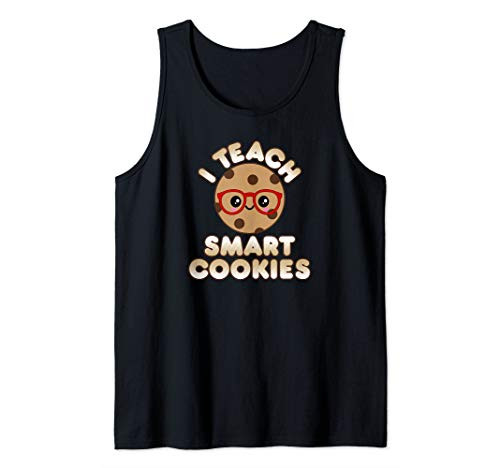 Funny Teacher Appreciation Gifts I Teach Smart Cookies Tank Top Funny Teacher Appreciation Gifts I Teach Smart Cookies Tank Top