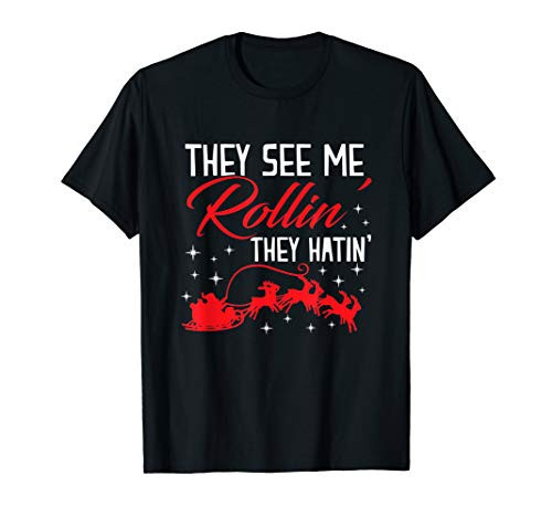 They See Me Rollin They Hatin Funny Christmas T-Shirt