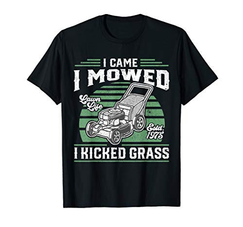 I Came I Mowed I Kicked Grass Funny Lawn Mower Gift For Dad T-Shirt