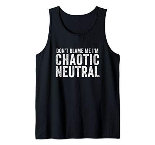 Chaotic Neutral Alignment Dont Blame Me Gamer Geek RPG Tank Top