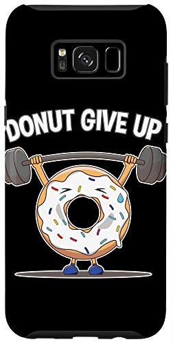 Galaxy S8 Funny Donut Give Up Weight Lifting Workout Funny Donut Gift Case
