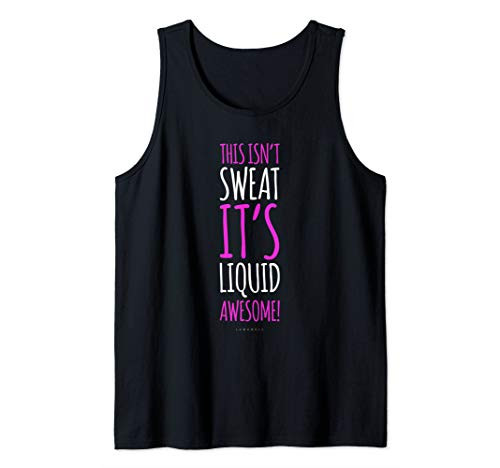 Funny Running Tanks This Isnt Sweat Its Liquid Awesome Tank Top