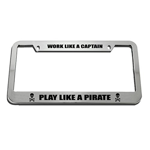 Speedy Pros Work Like A Captain Play Like A Pirate License Plate Frame Tag Holder