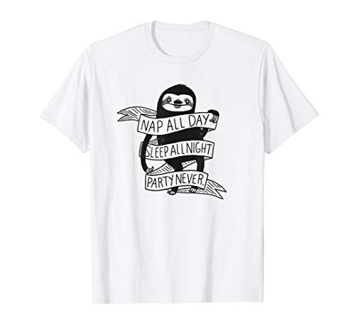 Sweet Sloth Nap All Day Sleep All Night Party Never T-Shirt